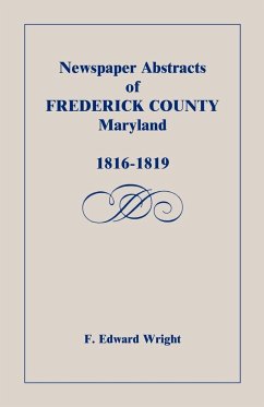 Newspaper Abstracts of Frederick County [Maryland], 1816-1819 - Wright, F. Edward