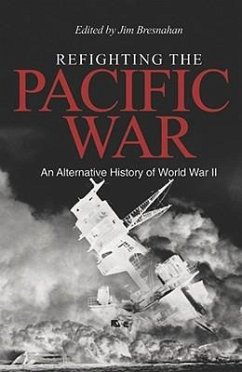 Refighting the Pacific War: An Alternative History of World War II
