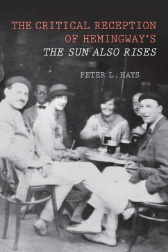 The Critical Reception of Hemingway's the Sun Also Rises - Hays, Peter
