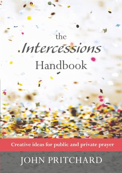 Intercessions Handbook - Creative ideas for public and private prayer - Pritchard, John