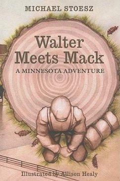 Walter Meets Mack: A Minnesota Adventure - Stoesz, Michael