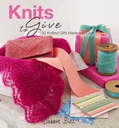 Knits to Give: 30 Knitted Gifts Made with Love - Bliss, Debbie