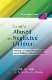 Caring for Abused and Neglected Children: Making the Right Decisions for Reunification and Long-Term Care