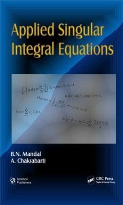 Applied Singular Integral Equations - Mandal, B N; Chakrabarti, A.