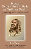 Living an Extraordinary Life in an Ordinary Reality