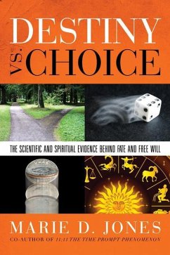 Destiny vs. Choice: The Scientific and Spiritual Evidence Behind Fate and Free Will - Jones, Marie D.