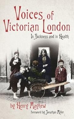 Voices of Victorian London: In Sickness and in Health - Mayhew, Henry