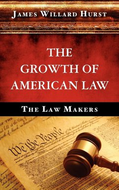 The Growth of American Law - Hurst, James Willard