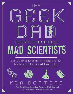 The Geek Dad Book for Aspiring Mad Scientists - Denmead, Ken