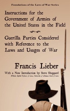 Instructions for the Government of Armies of the United States in the Field - Lieber, Francis