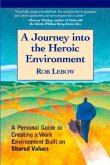 A Journey Into the Heroic Environment: A Personal Guide for Creating Great Customer Transactions Using Eight Universal Shared Values