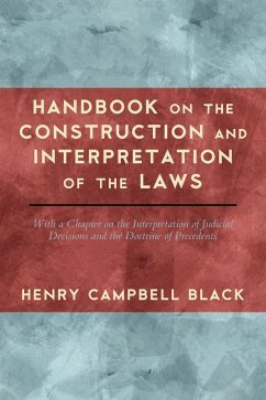 Handbook on the Construction and Interpretation of the Law - Black, Henry Campbell