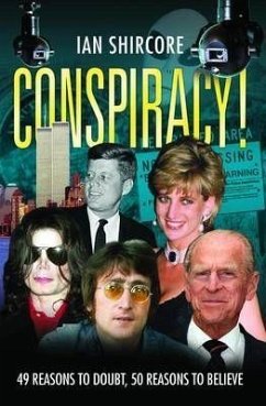 Conspiracy!: 49 Reasons to Doubt, 50 Reasons to Believe - Shircore, Ian