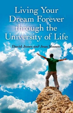 Living Your Dream Forever Through the University of Life - Jones, David; Sinnett, Jean