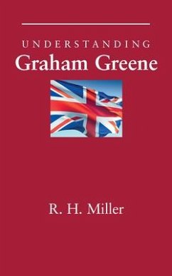 Understanding Graham Greene - Miller, R H