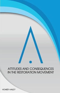 Attitudes and Consequences in the Restoration Movement - Hailey, Homer
