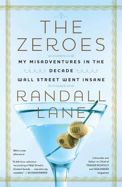 The Zeroes: My Misadventures in the Decade Wall Street Went Insane - Lane, Randall