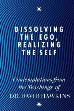 Dissolving the Ego, Realizing the Self - Hawkins, David R.