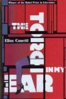 The Torch In My Ear - Canetti, Elias