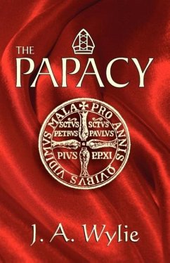 The Papacy - Wylie, J. A