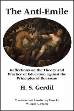 The Anti-Emile: Reflections on the Theory and Practice of Education Against the Principles of Rousseau - Gerdil, H. S.