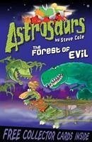 Astrosaurs 19: The Forest of Evil - Cole, Steve