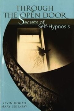 Through the Open Door: Secrets of Self-Hypnosis - Labay, Mary Lee; Hogan, Kevin