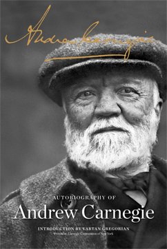 The Autobiography of Andrew Carnegie - Carnegie, Andrew