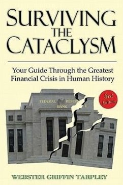 Surviving the Cataclysm: Your Guide Through the Worst Financial Crisis in Human History - Tarpley, Webster G.