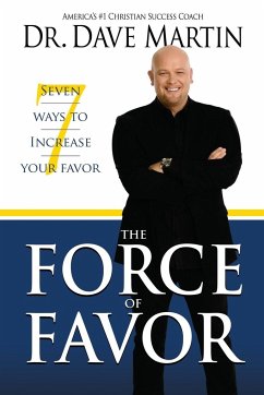 The Force of Favor: 7 Ways to Increase Your Favor - Martin, Dave; Martin, Dave