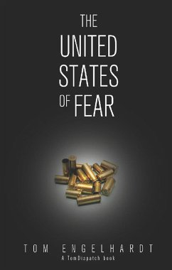 The United States of Fear - Engelhardt, Tom