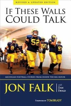 If These Walls Could Talk: Michigan Football Stories from Inside the Big House - Falk, Jon; Ewald, Dan