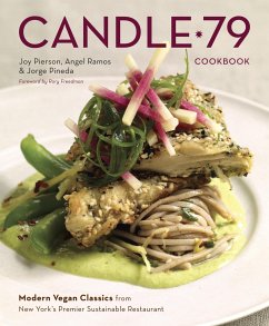 Candle 79 Cookbook: Modern Vegan Classics from New York's Premier Sustainable Restaurant - Pierson, Joy; Ramos, Angel; Pineda, Jorge