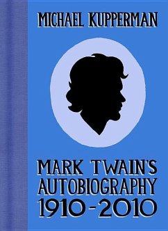 Mark Twain's Autobiography 1910-2010 - Kupperman, Michael