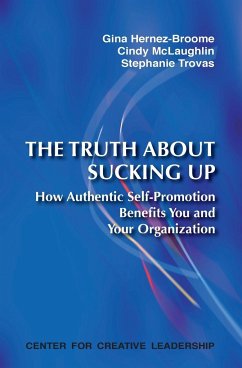 The Truth about Sucking Up: How Authentic Self-Promotion Benefits You and Your Organization
