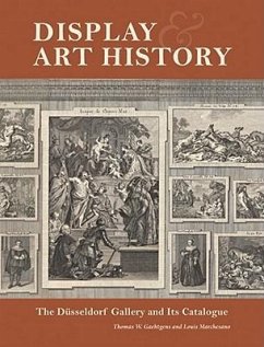 Display and Art History: The Düsseldorf Gallery and Its Catalogue - Gaehtgens, Thomas W.; Marchesano, Louis