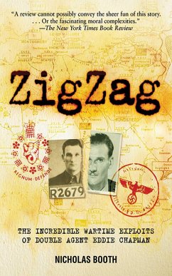 ZigZag: The Incredible Wartime Exploits of Double Agent Eddie Chapman - Booth, Nicholas