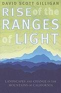 Rise of the Ranges of Light: Landscapes and Change in the Mountains of California - Gilligan, David