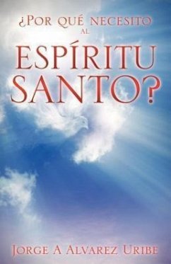 Por Que Necesito Al Espiritu Santo? - Uribe, Jorge A. Alvarez