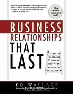 Business Relationships That Last: 5 Steps to Transform Contacts into High Performing Relationships - Wallace, Ed