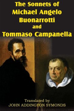 The Sonnets of Michael Angelo Buonarotti and Tommaso Campanella - Buonarotti, Michael Angelo; Buonarroti, Michelangelo; Campanella, Tommaso