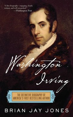 Washington Irving: The Definitive Biography of America's First Bestselling Author - Jones, Brian Jay