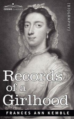 Records of a Girlhood - Kemble, Frances Anne