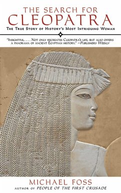 The Search for Cleopatra: The True Story of History's Most Intriguing Woman - Foss, Michael