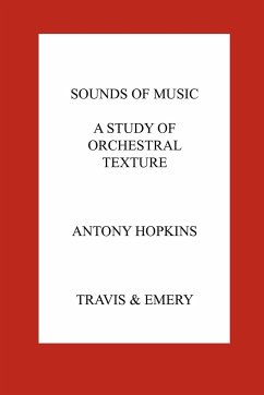 Sounds of Music. A Study of Orchestral Texture. Sounds of the Orchestra - Hopkins, Antony