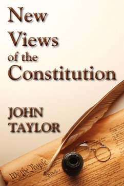 New Views of the Constitution - Taylor of Caroline, John