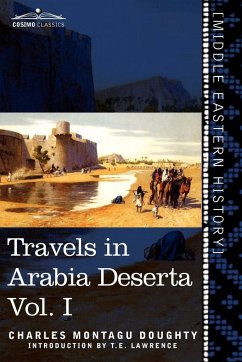 Travels in Arabia Deserta, Vol. I (in Two Volumes) - Doughty, Charles Montagu