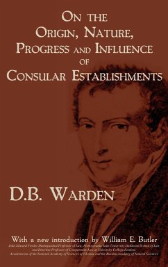 On the Origin, Nature, Progress and Influence of Consular Establishments - Warden, David Bailie; Warden, D. B.