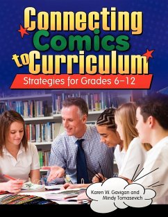 Connecting Comics to Curriculum - Gavigan, Karen W.; Tomasevich, Mindy