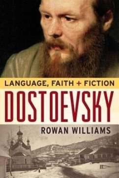 Dostoevsky: Language, Faith, and Fiction Rowan Williams Author